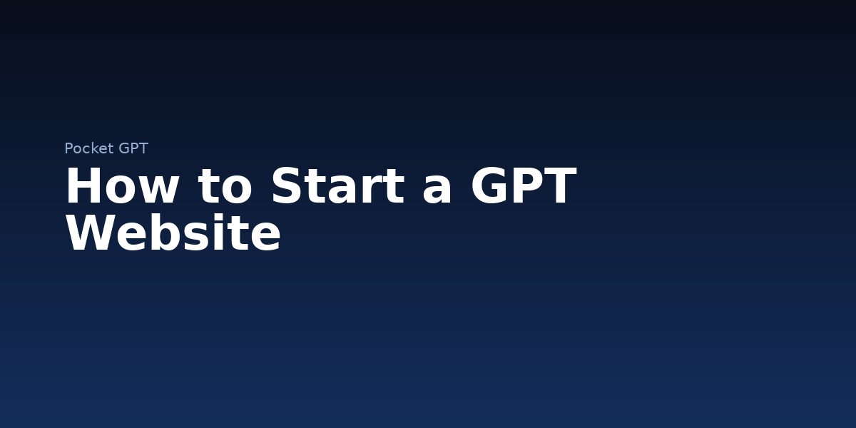 How to Start a GPT Website